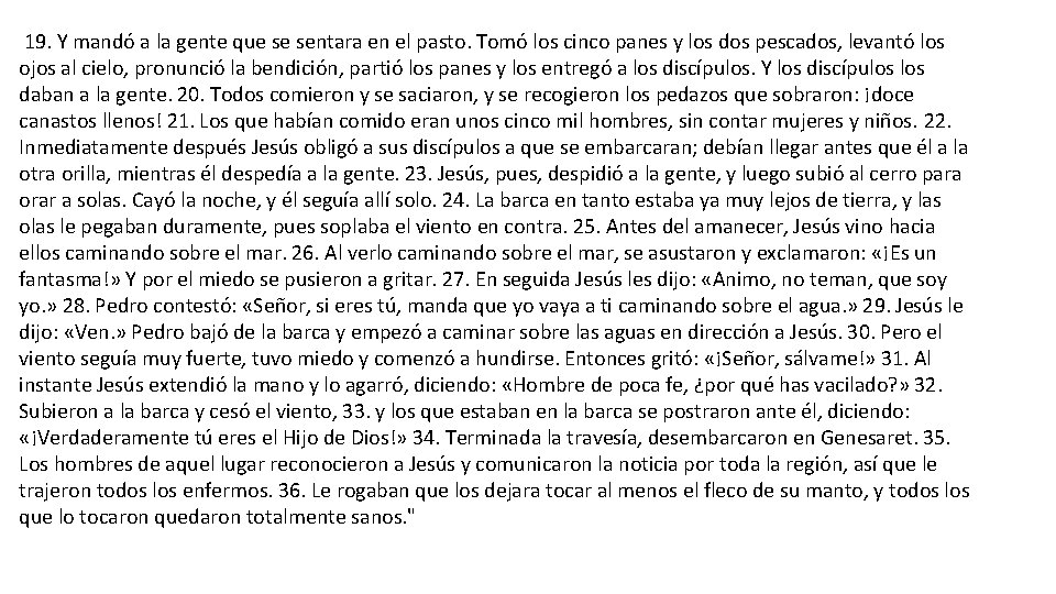 19. Y mandó a la gente que se sentara en el pasto. Tomó los 19. Y mandó a la gente que se sentara en el pasto. Tomó los