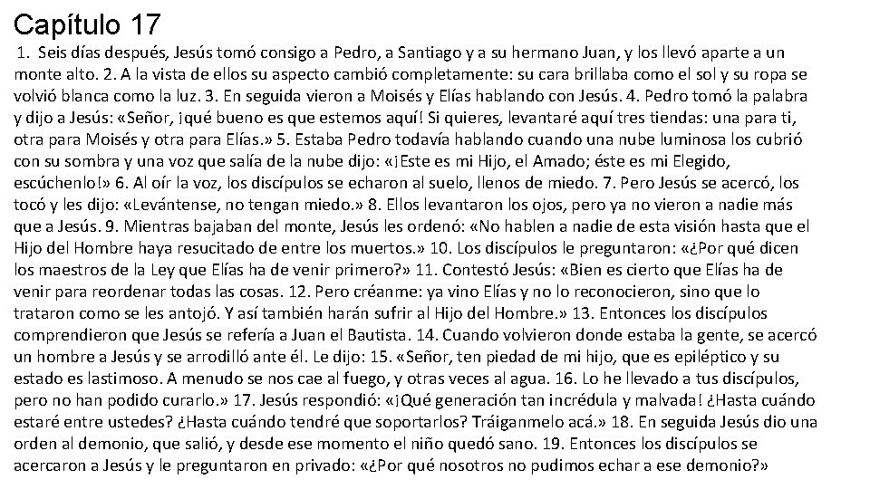 Capítulo 17 1. Seis días después, Jesús tomó consigo a Pedro, a Santiago y