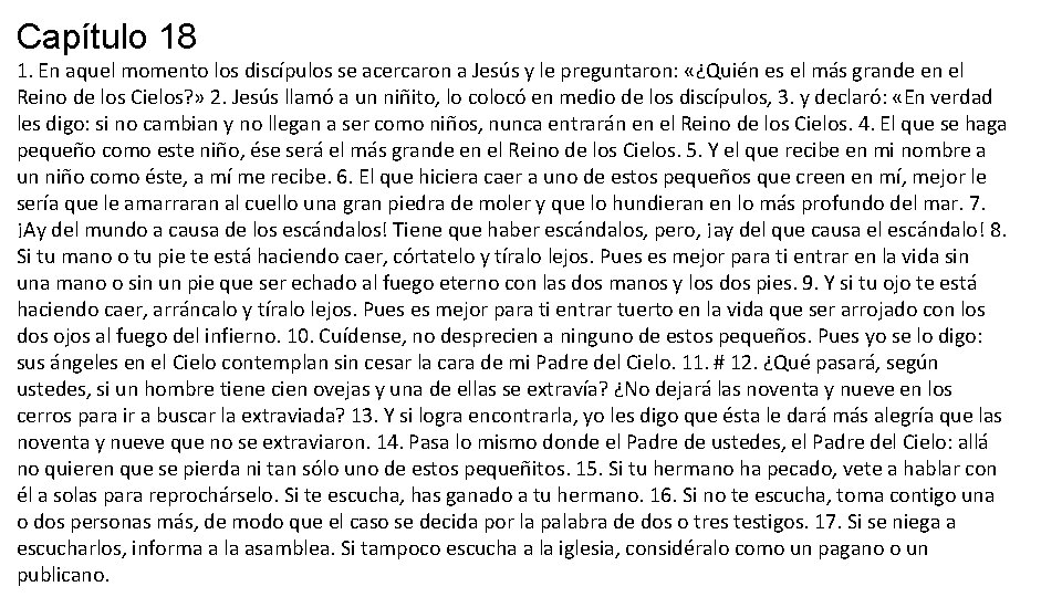 Capítulo 18 1. En aquel momento los discípulos se acercaron a Jesús y le Capítulo 18 1. En aquel momento los discípulos se acercaron a Jesús y le