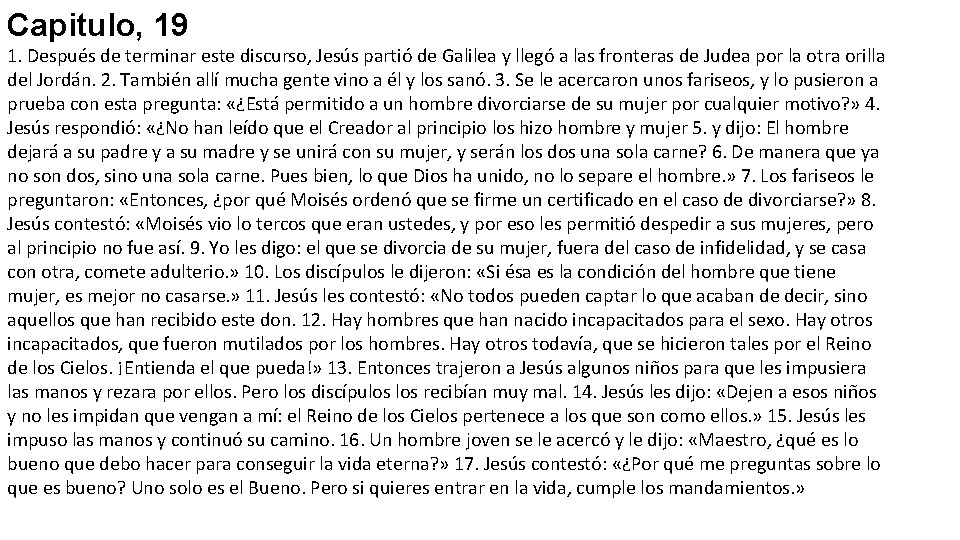 Capitulo, 19 1. Después de terminar este discurso, Jesús partió de Galilea y llegó