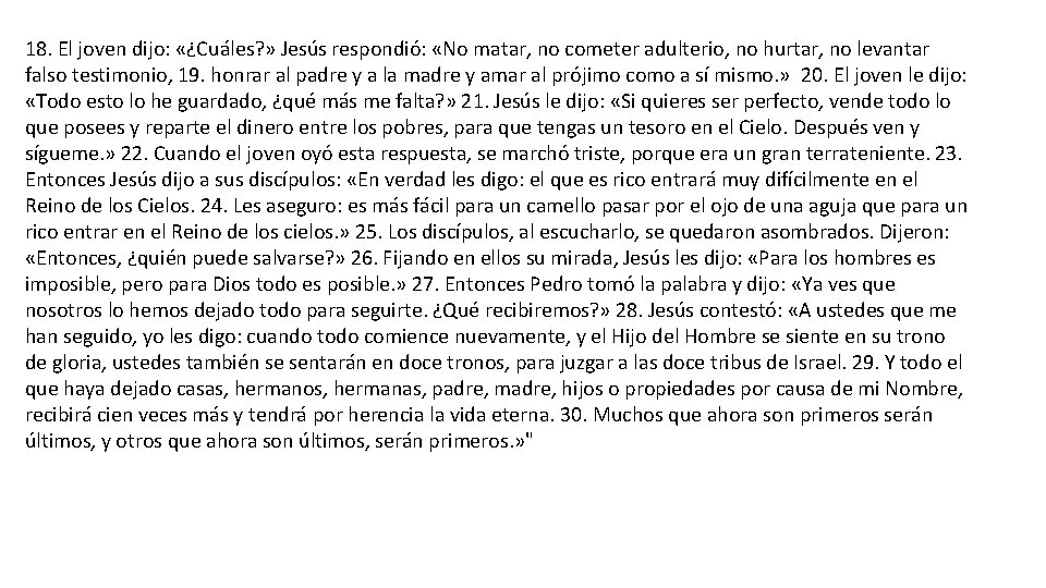 18. El joven dijo: «¿Cuáles? » Jesús respondió: «No matar, no cometer adulterio, no