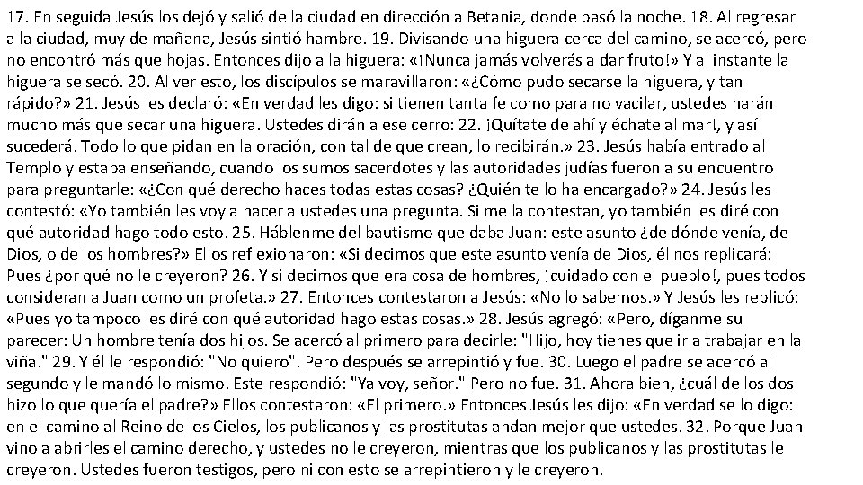 17. En seguida Jesús los dejó y salió de la ciudad en dirección a