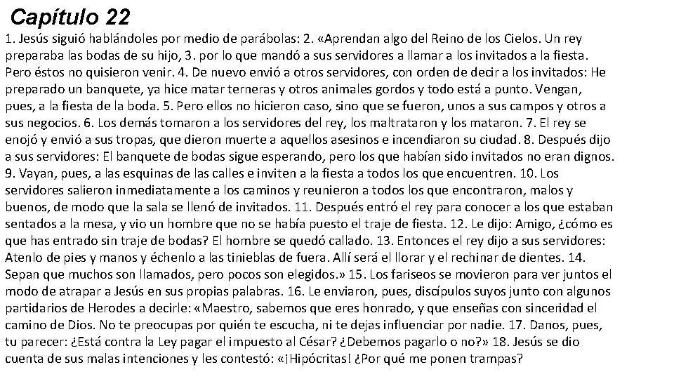 Capítulo 22 1. Jesús siguió hablándoles por medio de parábolas: 2. «Aprendan algo del Capítulo 22 1. Jesús siguió hablándoles por medio de parábolas: 2. «Aprendan algo del