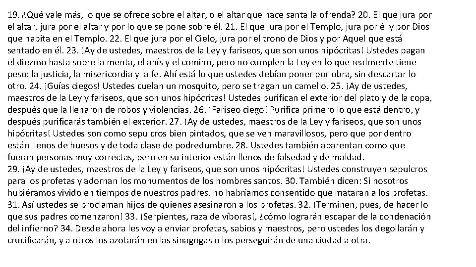 19. ¿Qué vale más, lo que se ofrece sobre el altar, o el altar