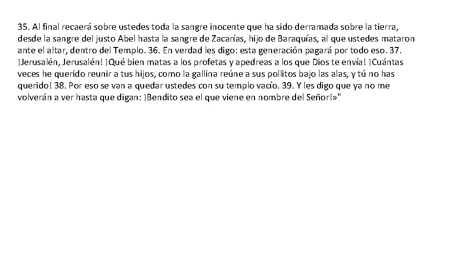 35. Al final recaerá sobre ustedes toda la sangre inocente que ha sido derramada