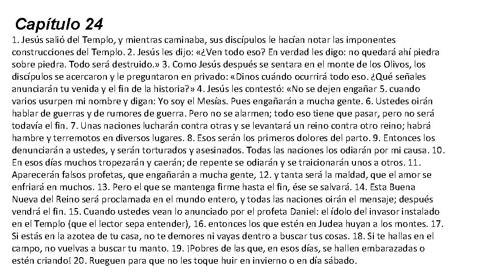 Capítulo 24 1. Jesús salió del Templo, y mientras caminaba, sus discípulos le hacían