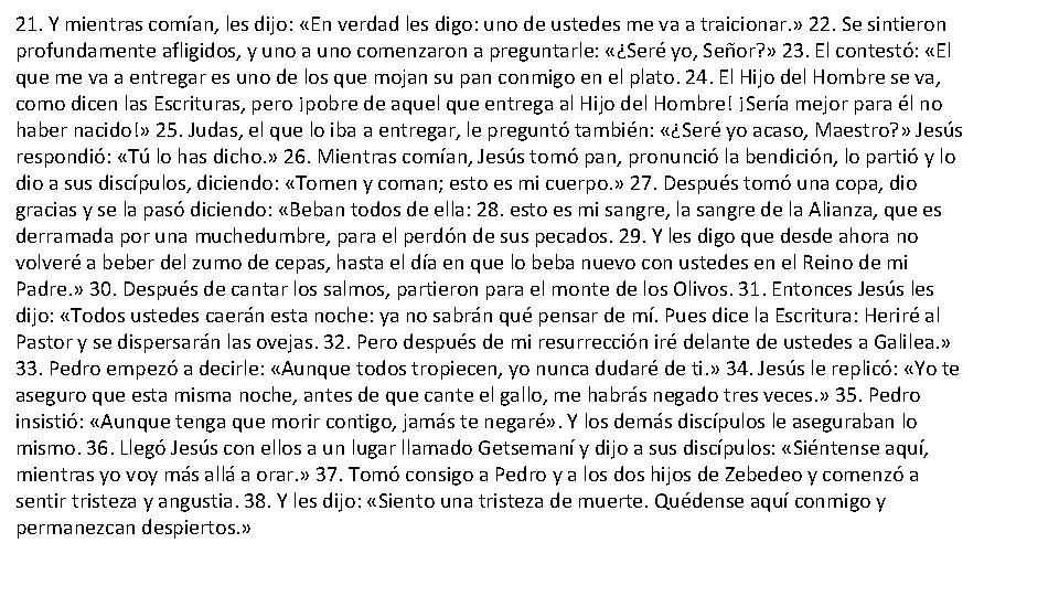 21. Y mientras comían, les dijo: «En verdad les digo: uno de ustedes me