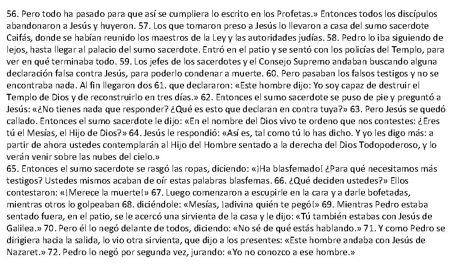 56. Pero todo ha pasado para que así se cumpliera lo escrito en los 56. Pero todo ha pasado para que así se cumpliera lo escrito en los