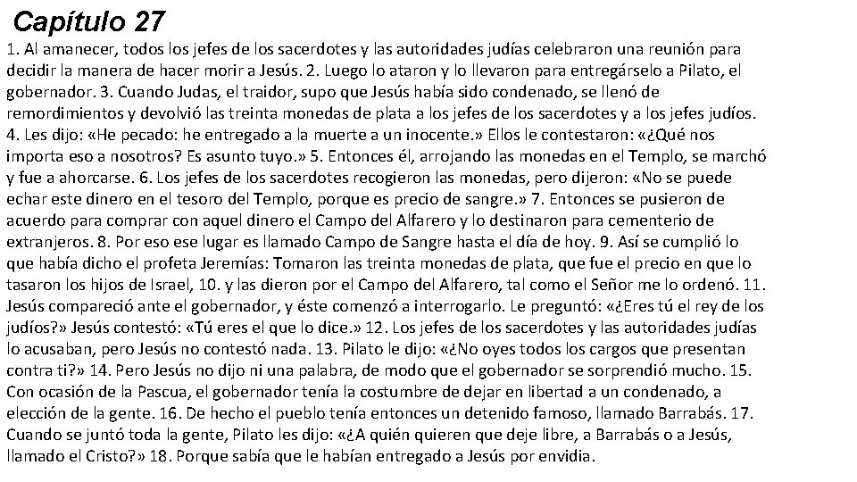 Capítulo 27 1. Al amanecer, todos los jefes de los sacerdotes y las autoridades Capítulo 27 1. Al amanecer, todos los jefes de los sacerdotes y las autoridades