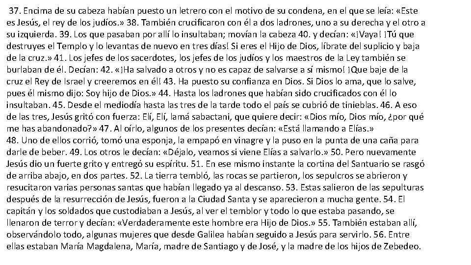 37. Encima de su cabeza habían puesto un letrero con el motivo de su