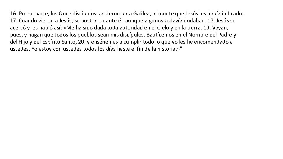 16. Por su parte, los Once discípulos partieron para Galilea, al monte que Jesús