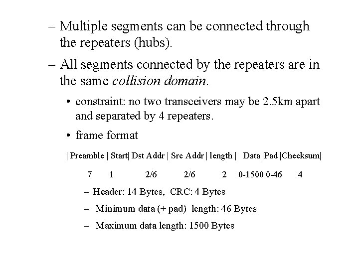 – Multiple segments can be connected through the repeaters (hubs). – All segments connected