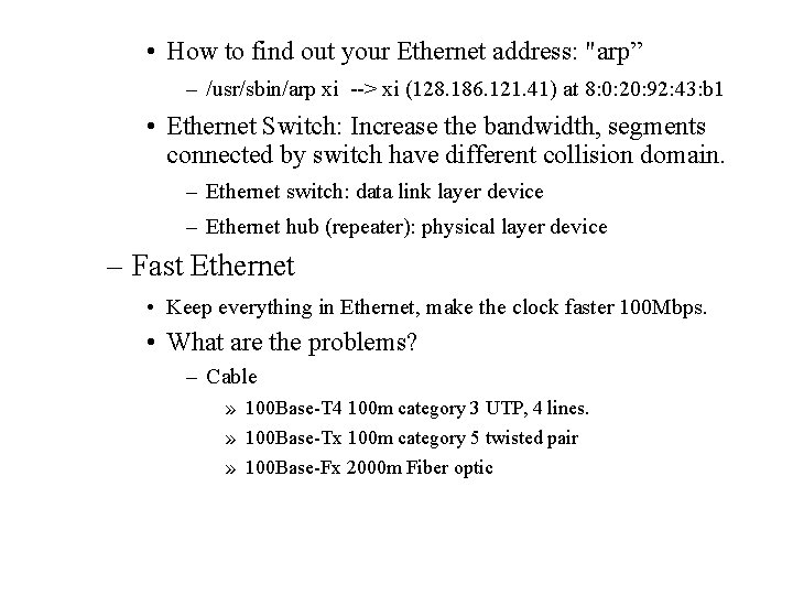  • How to find out your Ethernet address: "arp” – /usr/sbin/arp xi -->