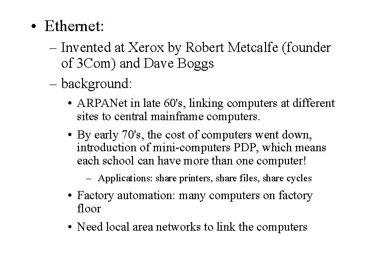  • Ethernet: – Invented at Xerox by Robert Metcalfe (founder of 3 Com)