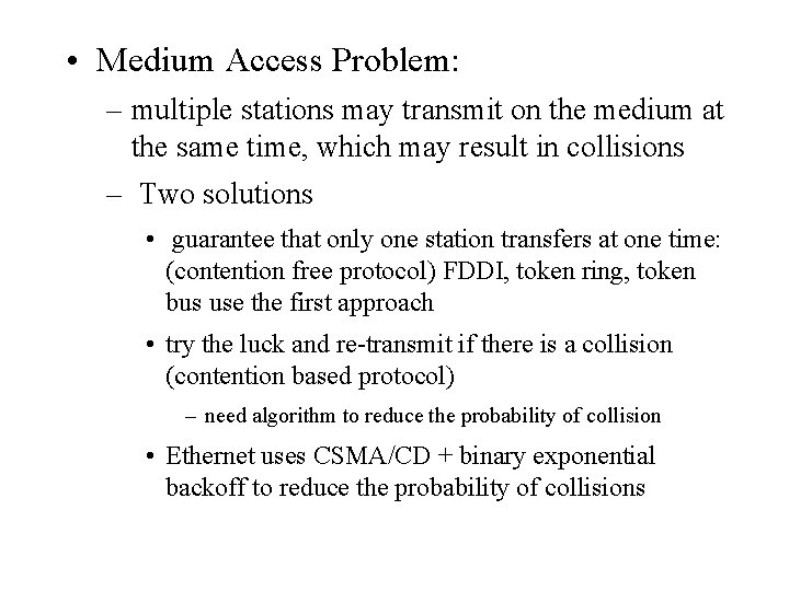  • Medium Access Problem: – multiple stations may transmit on the medium at