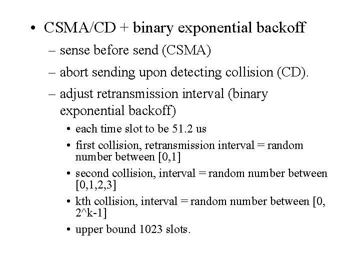  • CSMA/CD + binary exponential backoff – sense before send (CSMA) – abort