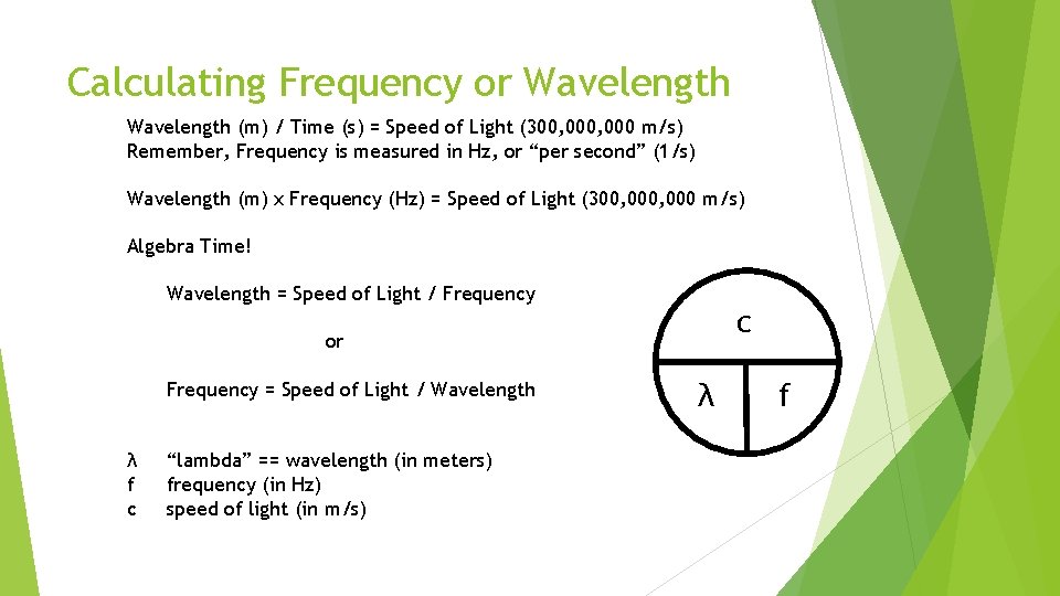 Calculating Frequency or Wavelength (m) / Time (s) = Speed of Light (300, 000