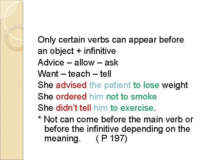 Only certain verbs can appear before an object + infinitive Advice – allow –