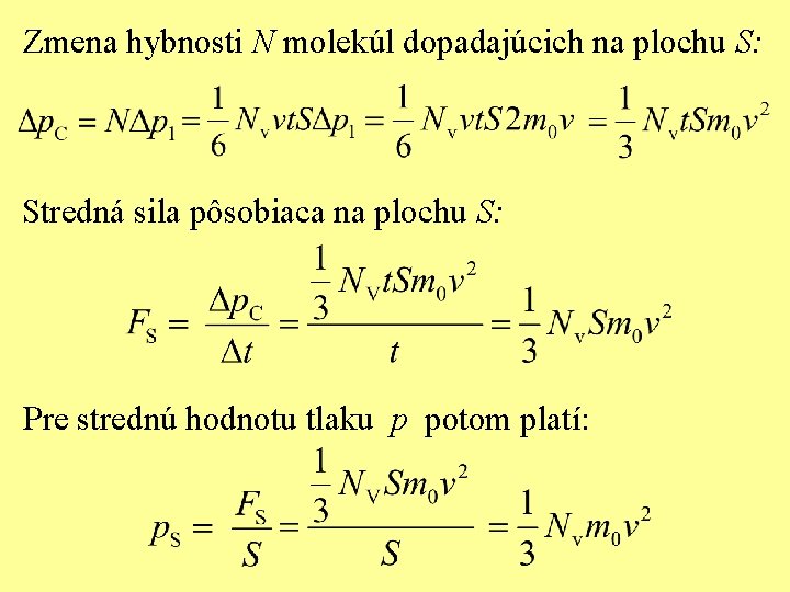 Zmena hybnosti N molekúl dopadajúcich na plochu S: Stredná sila pôsobiaca na plochu S: