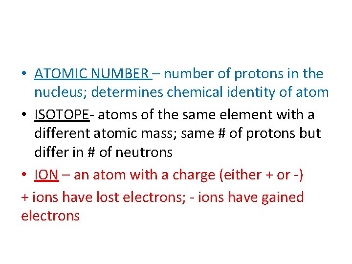  • ATOMIC NUMBER – number of protons in the nucleus; determines chemical identity