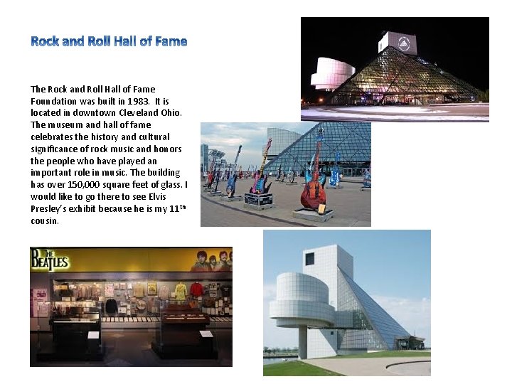 The Rock and Roll Hall of Fame Foundation was built in 1983. It is