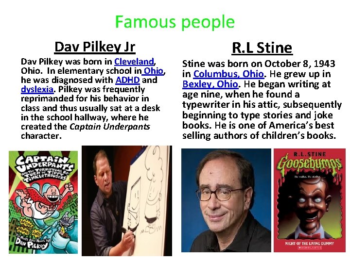 Famous people Dav Pilkey Jr Dav Pilkey was born in Cleveland, Ohio. In elementary