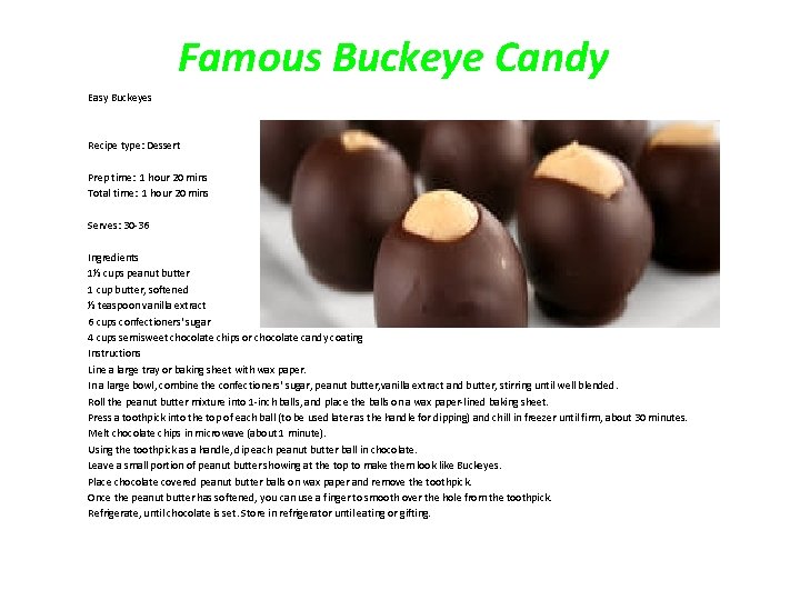 Famous Buckeye Candy Easy Buckeyes Recipe type: Dessert Prep time: 1 hour 20 mins