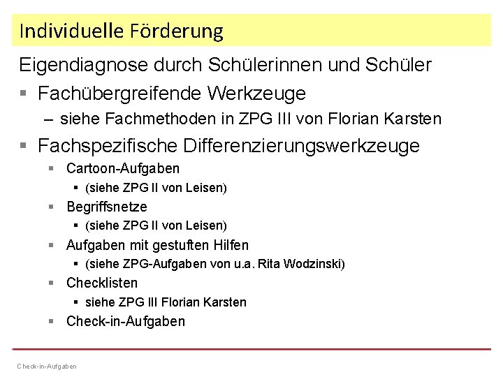 Individuelle Förderung Eigendiagnose durch Schülerinnen und Schüler § Fachübergreifende Werkzeuge – siehe Fachmethoden in