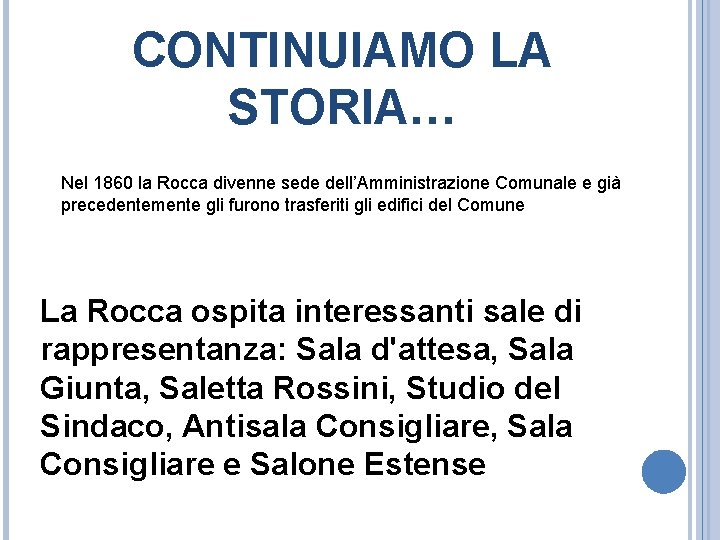 CONTINUIAMO LA STORIA… Nel 1860 la Rocca divenne sede dell’Amministrazione Comunale e già precedentemente