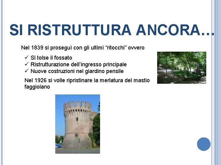 SI RISTRUTTURA ANCORA… Nel 1839 si proseguì con gli ultimi “ritocchi” ovvero ü Si