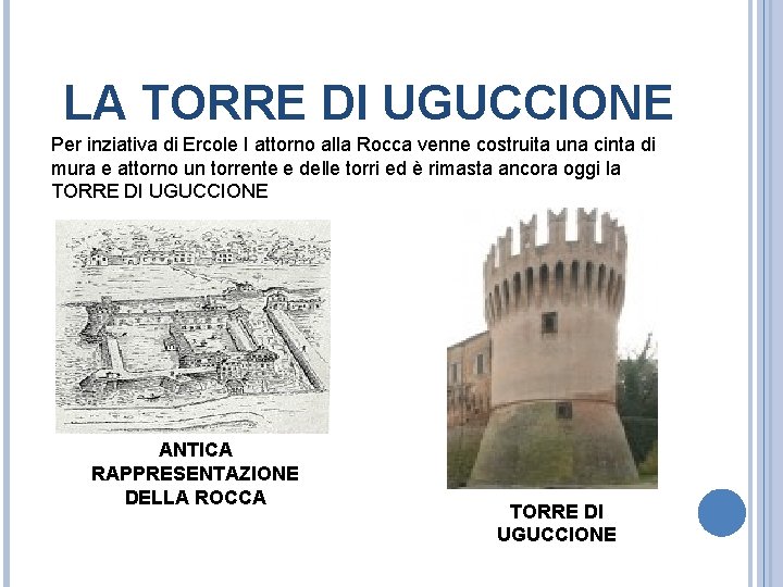 LA TORRE DI UGUCCIONE Per inziativa di Ercole I attorno alla Rocca venne costruita