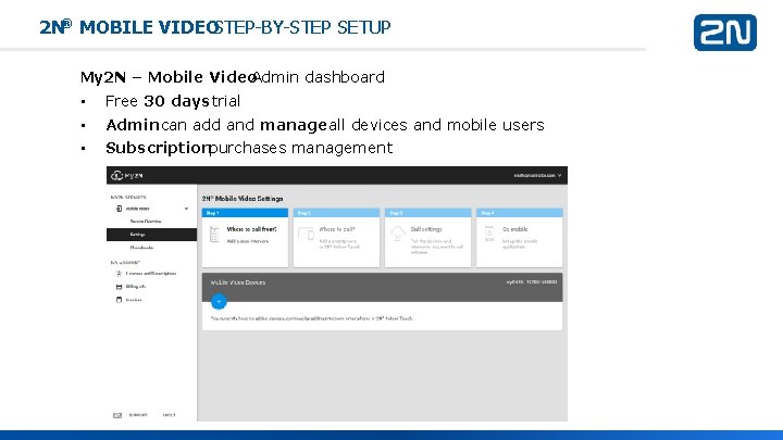 2 N® MOBILE VIDEOSTEP-BY-STEP SETUP My 2 N – Mobile Video. Admin dashboard •