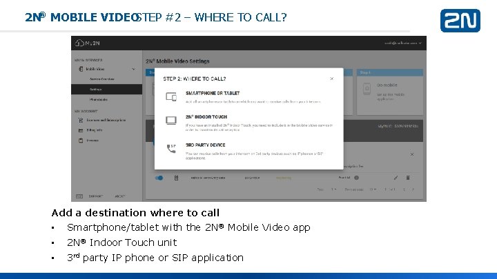 2 N® MOBILE VIDEOSTEP #2 – WHERE TO CALL? Add a destination where to