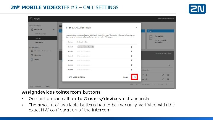 2 N® MOBILE VIDEOSTEP #3 – CALL SETTINGS Assigndevices tointercom buttons • • One
