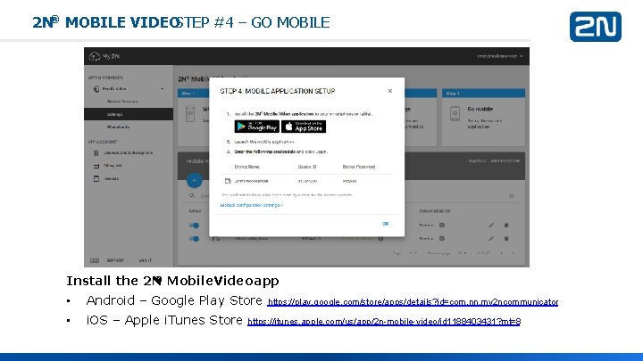 2 N® MOBILE VIDEOSTEP #4 – GO MOBILE ® Mobile. Video app Install the