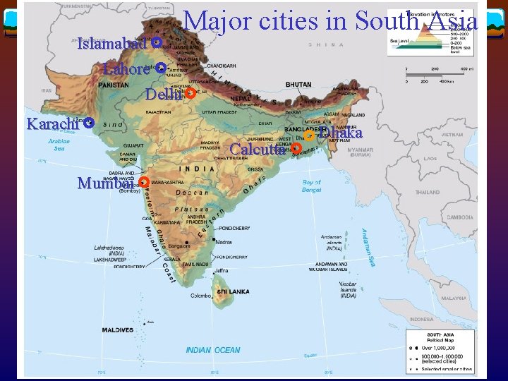 Major cities in South Asia Islamabad Lahore Delhi Karachi Calcutta Mumbai Dhaka 