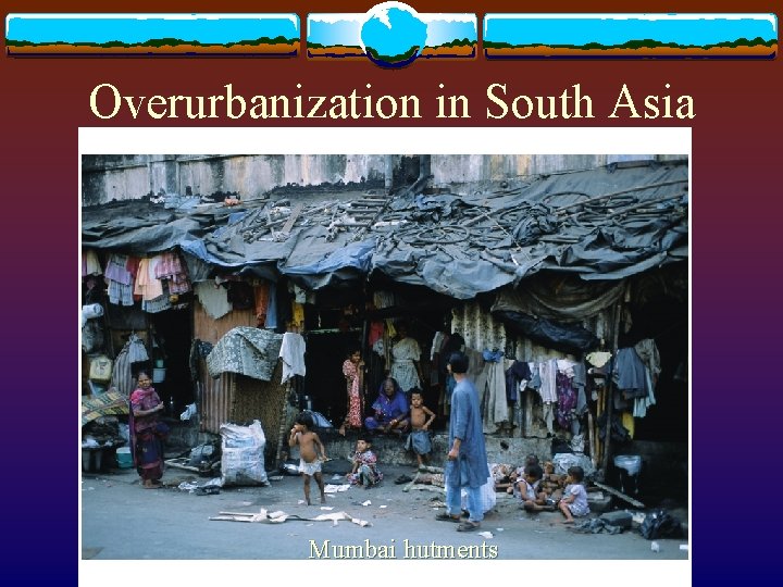 Overurbanization in South Asia Mumbai hutments 
