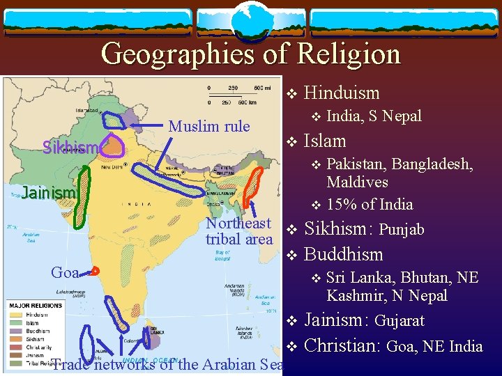 Geographies of Religion v Muslim rule Sikhism Hinduism v v India, S Nepal Islam