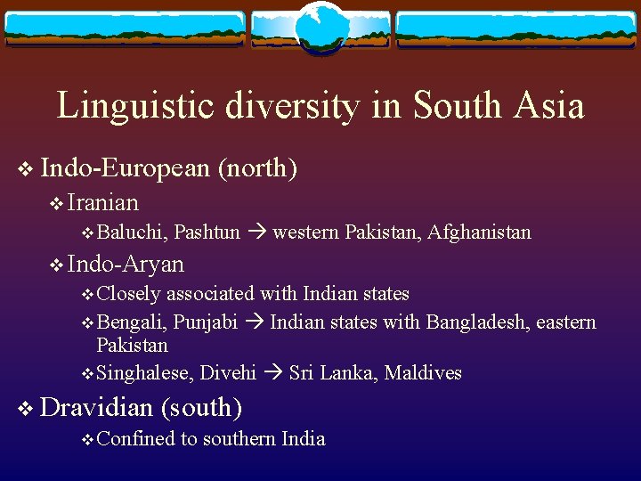 Linguistic diversity in South Asia v Indo-European (north) v Iranian v Baluchi, Pashtun western