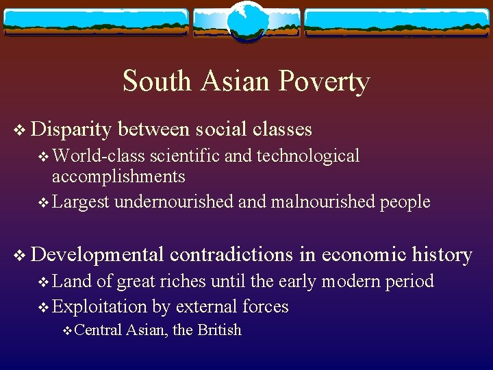 South Asian Poverty v Disparity between social classes v World-class scientific and technological accomplishments