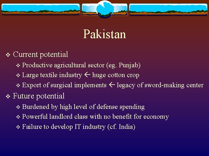 Pakistan v Current potential Productive agricultural sector (eg. Punjab) v Large textile industry huge