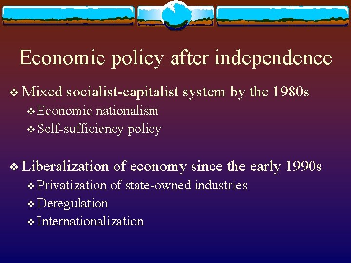 Economic policy after independence v Mixed socialist-capitalist system by the 1980 s v Economic