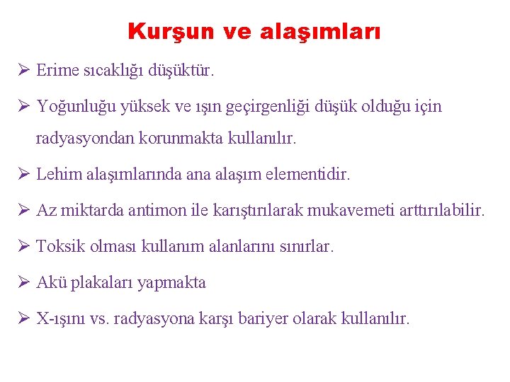 Kurşun ve alaşımları Ø Erime sıcaklığı düşüktür. Ø Yoğunluğu yüksek ve ışın geçirgenliği düşük