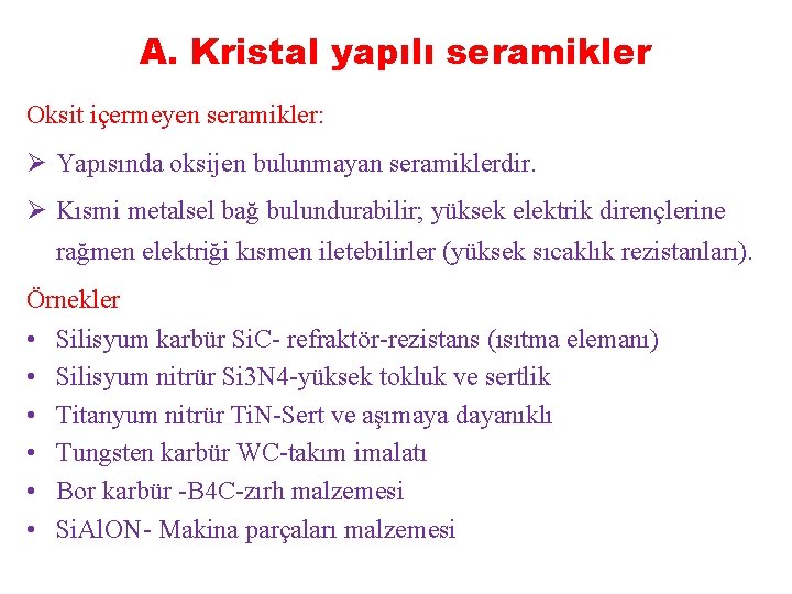 A. Kristal yapılı seramikler Oksit içermeyen seramikler: Ø Yapısında oksijen bulunmayan seramiklerdir. Ø Kısmi