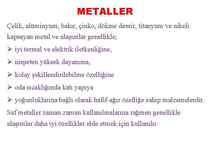 METALLER Çelik, alüminyum, bakır, çinko, dökme demir, titanyum ve nikeli kapsayan metal ve alaşımlar