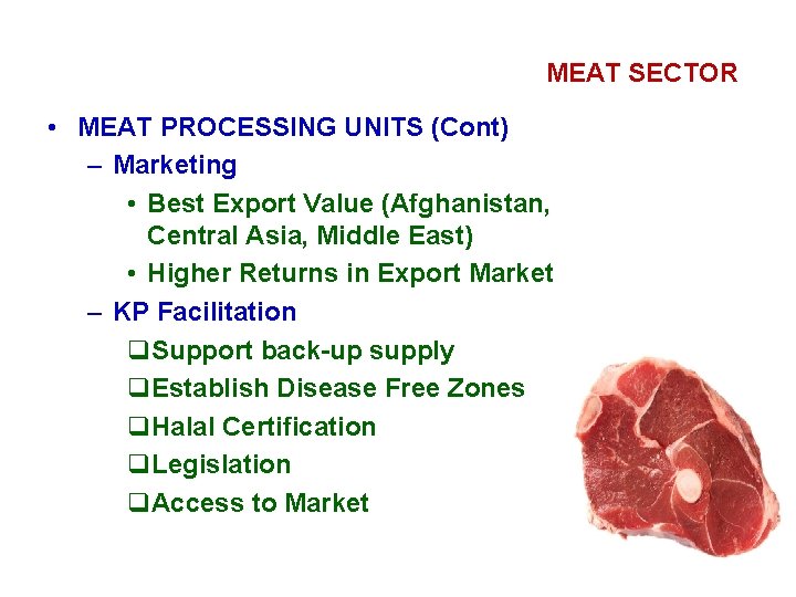 MEAT SECTOR • MEAT PROCESSING UNITS (Cont) – Marketing • Best Export Value (Afghanistan,