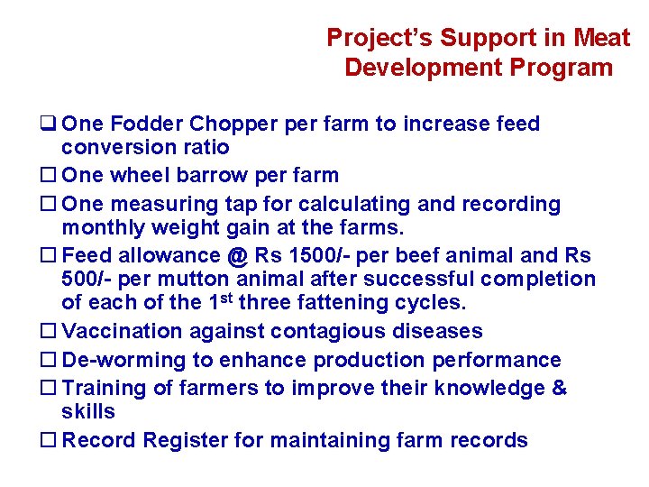 Project’s Support in Meat Development Program q One Fodder Chopper farm to increase feed