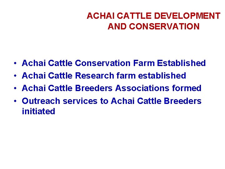 ACHAI CATTLE DEVELOPMENT AND CONSERVATION • • Achai Cattle Conservation Farm Established Achai Cattle