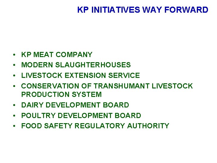 KP INITIATIVES WAY FORWARD • • KP MEAT COMPANY MODERN SLAUGHTERHOUSES LIVESTOCK EXTENSION SERVICE