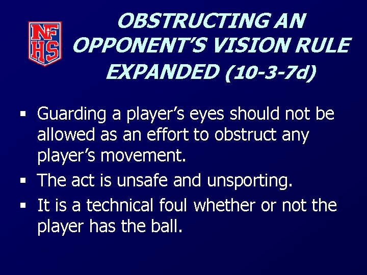 OBSTRUCTING AN OPPONENT’S VISION RULE EXPANDED (10 -3 -7 d) § Guarding a player’s
